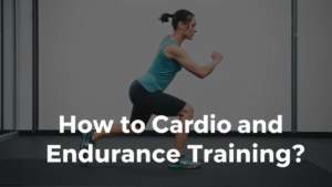 How to Start Cardio and Endurance Training