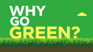 Why Go Green?