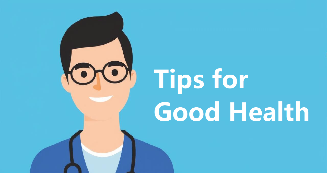 Tips for Good Health