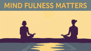 Mindfulness Matters
