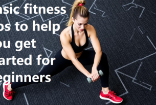 Basic Fitness Tips to Help You Get Started for Beginners